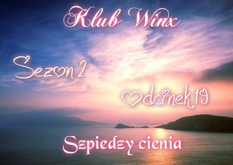 Klub Winx S02 Odc19 - Szpiedzy cienia