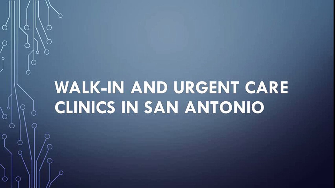 Walk-In and Urgent Care Clinics in San Antonio