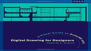 Read Digital Drawing for Designers  A Visual Guide to AutoCAD 2012 Ebook pdf download