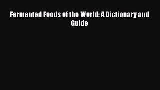 [PDF] Fermented Foods of the World: A Dictionary and Guide [Download] Online