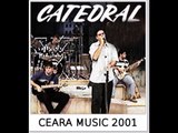 'catedral' ao vivo no Ceara Music 2001 fm radio Cidade(show completo)