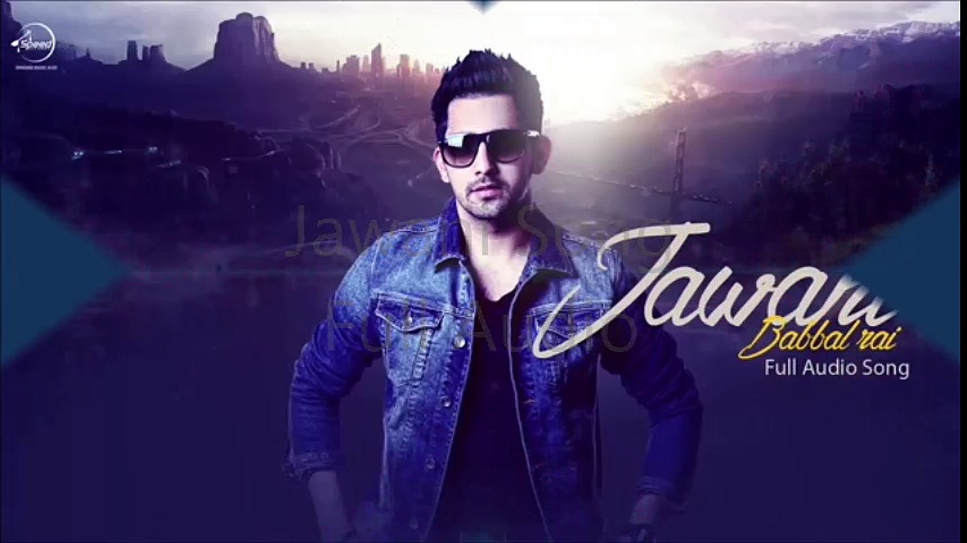 Jawani--New Song--Full Audio--Babbal Rai--New Punjabi Song--Official Music--Latest Punjabi Song 2016
