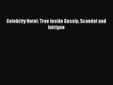 Download Celebrity Hotel: True Inside Gossip Scandal and Intrigue Ebook Free