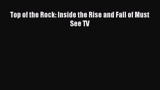 Read Top of the Rock: Inside the Rise and Fall of Must See TV PDF Free