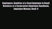 Read Employees: Qualities of a Good Employee in Small Business or a Corporation (Employee Handbook