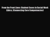 Read From the Front Lines: Student Cases in Social Work Ethics (Connecting Core Competencies)