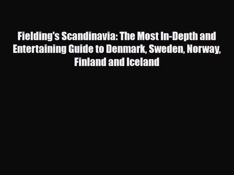 PDF Fielding's Scandinavia: The Most In-Depth and Entertaining Guide to Denmark Sweden Norway