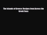 PDF The Islands of Greece: Recipes from Across the Greek Seas Read Online