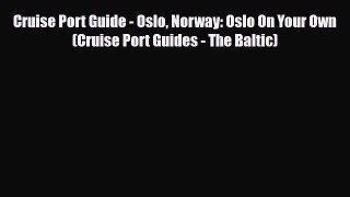 Download Cruise Port Guide - Oslo Norway: Oslo On Your Own (Cruise Port Guides - The Baltic)
