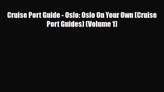 PDF Cruise Port Guide - Oslo: Oslo On Your Own (Cruise Port Guides) (Volume 1) Free Books