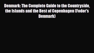 Download Denmark: The Complete Guide to the Countryside the Islands and the Best of Copenhagen