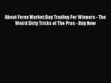 Read About Forex Market:Day Trading For Winners - The Weird Dirty Tricks of The Pros - Buy
