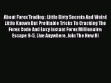 Read About Forex Trading : Little Dirty Secrets And Weird Little Known But Profitable Tricks