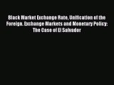 Read Black Market Exchange Rate Unification of the Foreign. Exchange Markets and Monetary Policy: