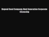 Read Beyond Good Company: Next Generation Corporate Citzenship Ebook Free