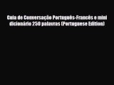 Download Guia de Conversação Português-Francês e mini dicionário 250 palavras (Portuguese Edition)