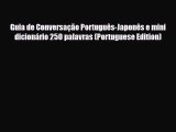 PDF Guia de Conversação Português-Japonês e mini dicionário 250 palavras (Portuguese Edition)