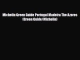 PDF Michelin Green Guide Portugal Madeira The Azores (Green Guide/Michelin) Free Books