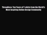 Download Threadless: Ten Years of T-shirts from the World's Most Inspiring Online Design Community