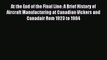 Read At the End of the Final Line: A Brief History of Aircraft Manufacturing at Canadian Vickers