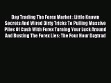 Read Day Trading The Forex Market : Little Known Secrets And Wired Dirty Tricks To Pulling
