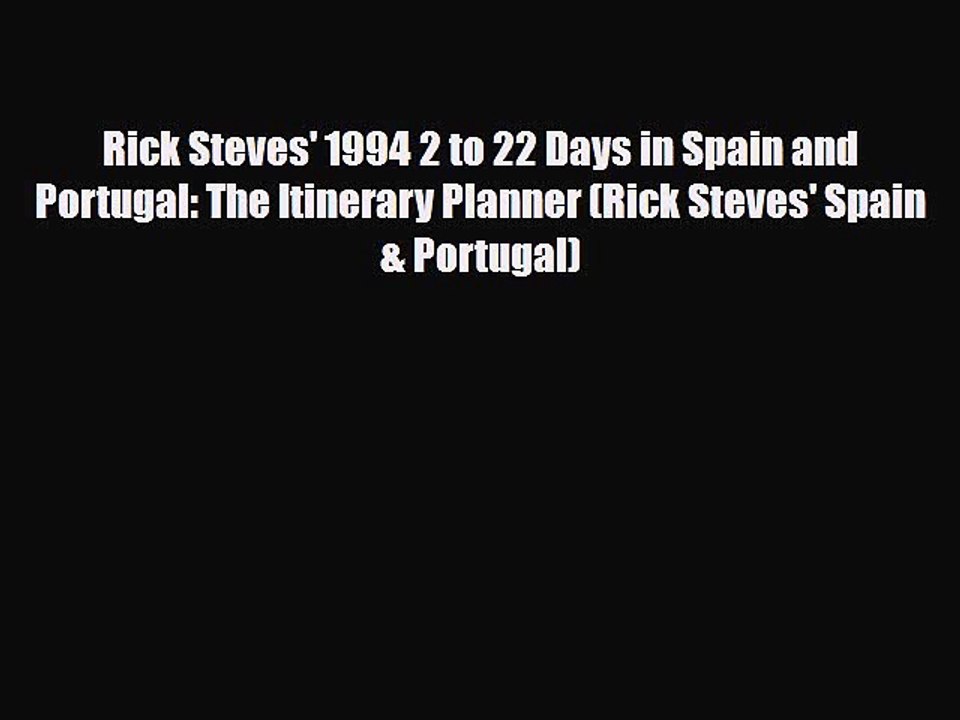 PDF Rick Steves' 1994 2 to 22 Days in Spain and Portugal: The Itinerary Planner (Rick Steves'