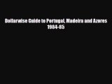 PDF Dollarwise Guide to Portugal Madeira and Azores 1984-85 Ebook
