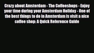 PDF Crazy about Amsterdam - The Coffeeshops - Enjoy your time during your Amsterdam Holiday