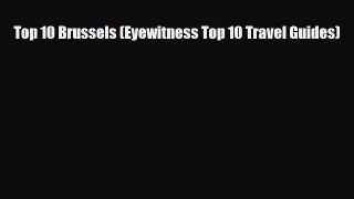 Download Top 10 Brussels (Eyewitness Top 10 Travel Guides) Ebook