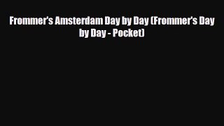 Download Frommer's Amsterdam Day by Day (Frommer's Day by Day - Pocket) Ebook