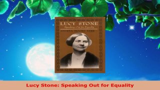 Download  Lucy Stone Speaking Out for Equality Read Online