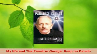 PDF  My life and The Paradise Garage Keep on Dancin Read Online