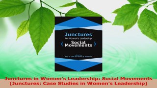 Download  Junctures in Womens Leadership Social Movements Junctures Case Studies in Womens Read Online