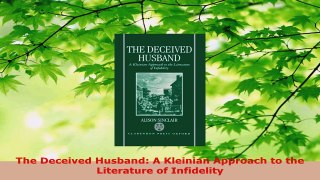 Download  The Deceived Husband A Kleinian Approach to the Literature of Infidelity PDF Book Free
