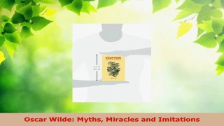 Download  Oscar Wilde Myths Miracles and Imitations PDF Book Free
