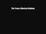 Download The Trans-Siberian Railway Read Online