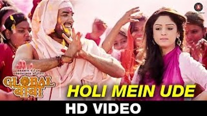 Holi Mein Ude VIDEO Song - Global Baba - Sona Mohapatra & Kheshari Lala Yadav - Abhimanyu Singh & Sandeepa Dhar