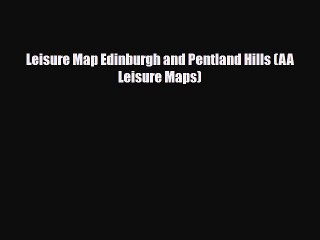 Download Leisure Map Edinburgh and Pentland Hills (AA Leisure Maps) PDF Book Free