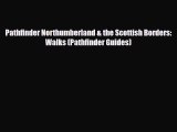 PDF Pathfinder Northumberland & the Scottish Borders: Walks (Pathfinder Guides) PDF Book Free