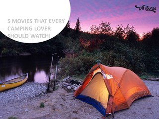5 Movies That Every Camping Lover Should Watch