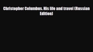 PDF Christopher Columbus. His life and travel (Russian Edition) Read Online