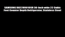 SAMSUNG RH22H9010SR 36Inch wide 22 Cubic Feet Counter Depth Refrigerator Stainless Steel