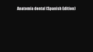 PDF Anatomía dental (Spanish Edition) Read Online