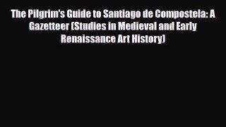 PDF The Pilgrim's Guide to Santiago de Compostela: A Gazetteer (Studies in Medieval and Early