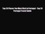 PDF Top 20 Places You Must Visit in Portugal - Top 20 Portugal Travel Guide PDF Book Free