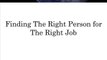 Finding The Right Person for The Right Job