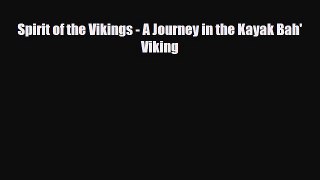 Download Spirit of the Vikings - A Journey in the Kayak Bah' Viking Read Online