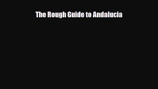 Download The Rough Guide to Andalucia Free Books