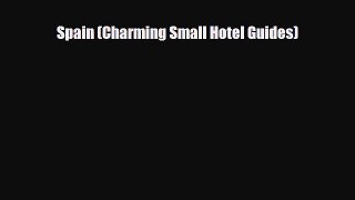 PDF Spain (Charming Small Hotel Guides) PDF Book Free