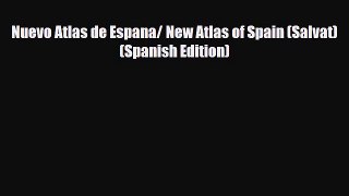 Download Nuevo Atlas de Espana/ New Atlas of Spain (Salvat) (Spanish Edition) PDF Book Free